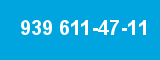 939 611-47-11 939 611-47-11